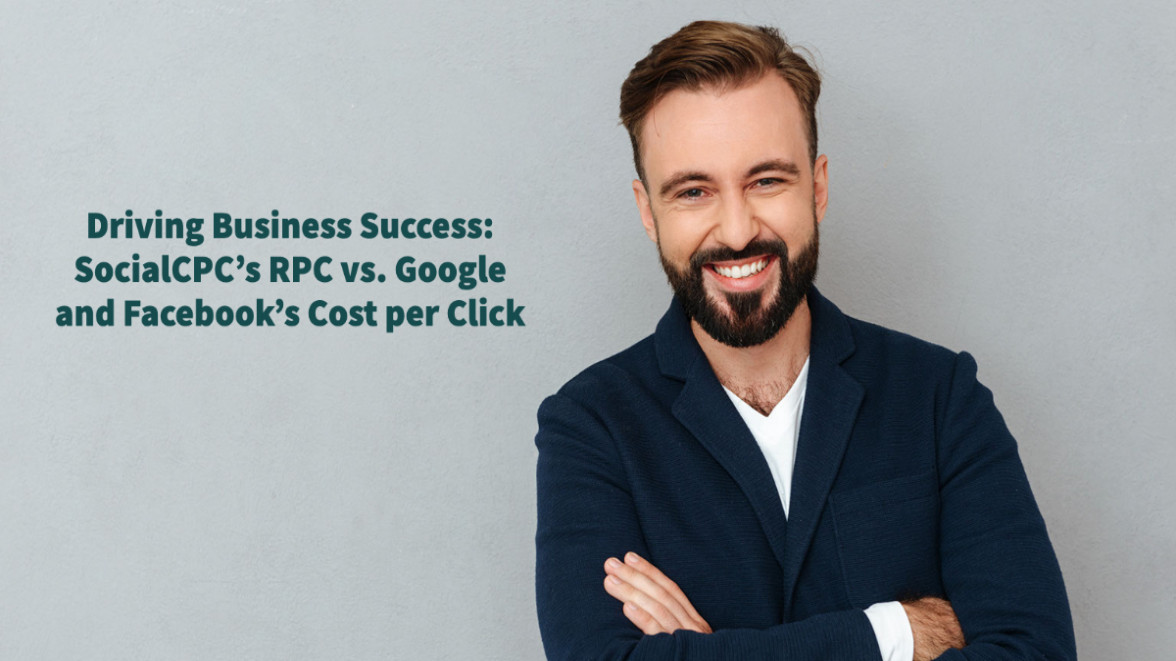 Driving Business Success: SocialCPC's RPC vs. Google and Facebook's Cost per Click